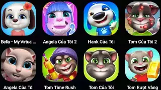 Talking Tom,Angela,My talking Hank,Tom Tỉme Rush,Talking Bella,Angela 2,Tom Go Run,