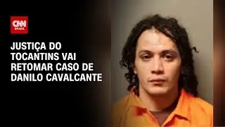 Justi&ccedil;a do Tocantins vai retomar caso de Danilo Cavalcante | LIVE CNN