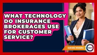 What Technology Do Insurance Brokerages Use for Customer Service? | Asian Wise Insurance News