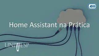 Plataforma de Ingest&atilde;o e An&aacute;lise de Dados - Home Assistant na Pr&aacute;tica - Audiodescri&ccedil;&atilde;o