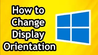 How to Change Display Orientation (Landscape/Portrait)