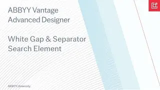ABBYY Vantage Tutorial: How To Use the White Gap and Separator Elements