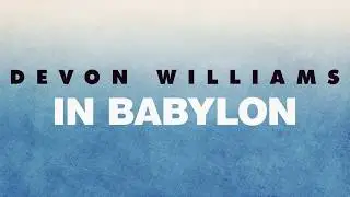 Devon Williams - In Babylon (Official)