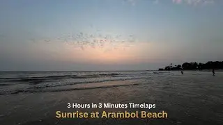 3 Hours in 3 minutes Timelap lSunrise at Arambol Beach goa