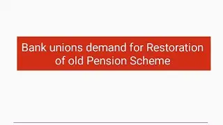 Bank Unions demand for Restoration of Old Pension Scheme