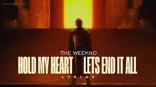 The Weeknd || Hold My Heart (Let's End It All) (New version / Snippet from Teaser) (lyrics)