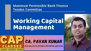 Maximum Permissible Bank Finance | Working Capital Management | CAP CLASSES