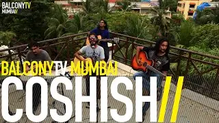 COSHISH - RAASTEY (BalconyTV)