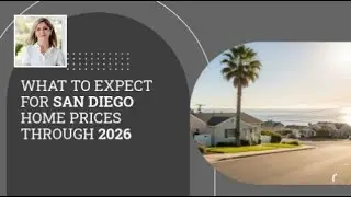 What to Expect for San Diego Home Prices Through 2026
