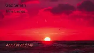 Gaz Smith - Ann Fet and Me