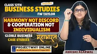 Harmony Not Discord & Cooperation Not Individualism | FW Taylor |Class 12 | BST+ Mahabharat |Abhishi