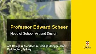 Professor Ed Scheer - Head of School, Art and Design