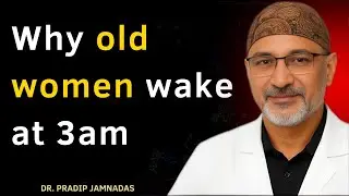 If You're an Older Woman and You Wake Up Between 3AM AND 5AM...DO THESE 5 THINGS! dr pradip jamnadas