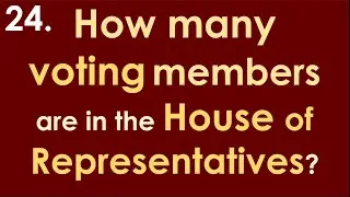 24 How many voting members are in the House of Representatives? Official 2020 Citizenship Test
