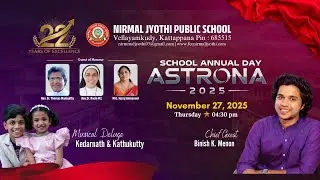 Astrona 2025, 22nd Annual Day 2025 Nirmal Jyothi Public School Vellayamkudy
