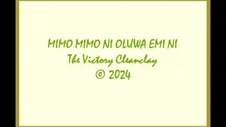 MIMO MIMO NI OLUWA EMI NI || The Victory Cleanclay