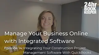 Episode 14: Integrating Your Construction Project Management Software With QuickBooks