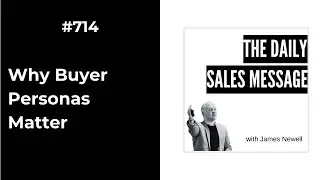 #714 -Why Buyer Personas Matter in Tailoring Sales Messages | Daily Sales Message Podcast
