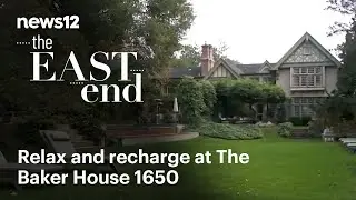 Relax and recharge at The Baker House 1650 & more fun trips - The East End | News 12 Originals