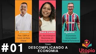 DESCOMPLICANDO A ECONOMIA Com Agabho - UTOPIA PODCAST #01