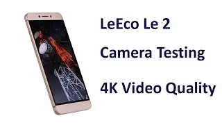 LeEco Le 2 Camera Testing | Picture and Video Quality of LeEco Le 2