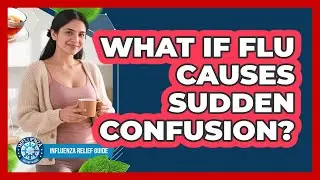 What If Flu Causes Sudden Confusion?