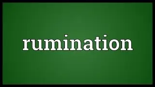Rumination Meaning