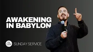 Awakening in Babylon | Rich Monaco | Life Center Church NYC