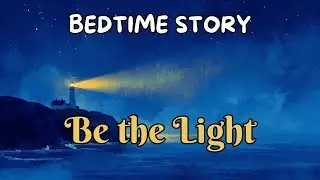 The Lighthouse Keeper | A Gentle Night Story About Becoming the Light
