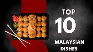 10 Mouthwatering Malaysian Dishes You Must Try | Malaysian Food Culture