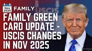 USCIS Family Green Card Updates November 2025 | New Processing Rules & What Applicants Should Know