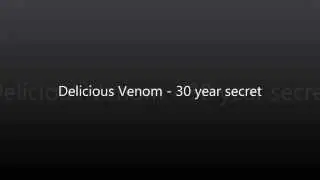 Delicious Venom - 30 year secret