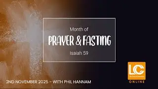 LifeCC Online - 2nd November 2025 // Month of Pray and Fasting: Isaiah 59 - with Phil Hannam