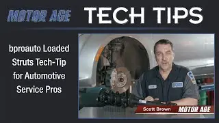 Motor Age Tech Tips--Optimize Performance and Durability with bproauto Loaded Struts