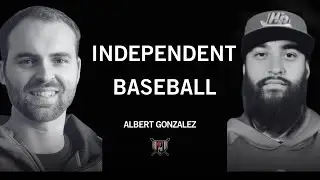 Independent Baseball | Albert Gonzalez