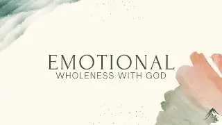 Emotional Wholeness With God-Pastor Robert Mahuron