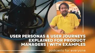 User Personas & User Journeys Explained for Product Managers | With Examples