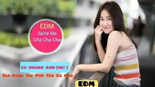 NHẠC - [ EDM ] - SEVE ME - CHA CHA CHA - ORGAN HO&Agrave;NG SƠN -[ MBĐ ]