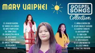 Mary Vaiphei &bull; Gospel Songs Collection &bull; @maryvaipheiofficial8321 Khankho Kaheina