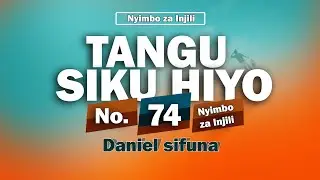 TANGU SIKU HIYO ALIPONIJIA NYIMBO ZA INJILI No. 74 by Daniel Sifuna.  #Tenzi za rohoni. #trending .