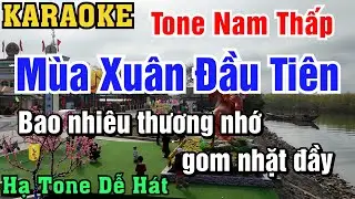 Karaoke Mùa Xuân Đầu Tiên Tone Nam Thấp Hạ Tone Dễ Hát - Sáng Tác: Tuấn Khanh