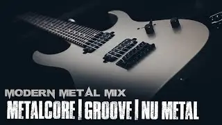 Metalcore | Groove | Nu Metal - Modern Metal Mix