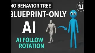Blueprint-Only AI Movement DIY (Part 6) &ndash; AI Rotation when Follow Player