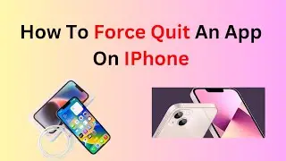 How To Force Quit An App On iPhone