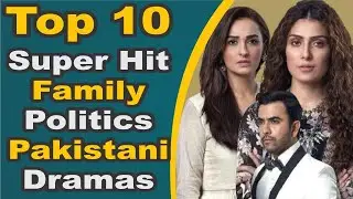 Top 10 Super Hit Family Politics Pakistani Dramas | Pak Drama TV