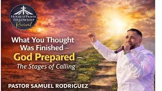 “What You thought was finished- god prepared- the stages of calling ”