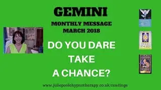 GEMINI MARCH 2018. DO YOU DARE? MONTHLY TAROT READING