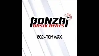 Tom Wax | Bonzai Basik Beats (2026)