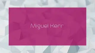 Miguel Kerr - appearance