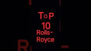 Top 10 Rolls-Royce